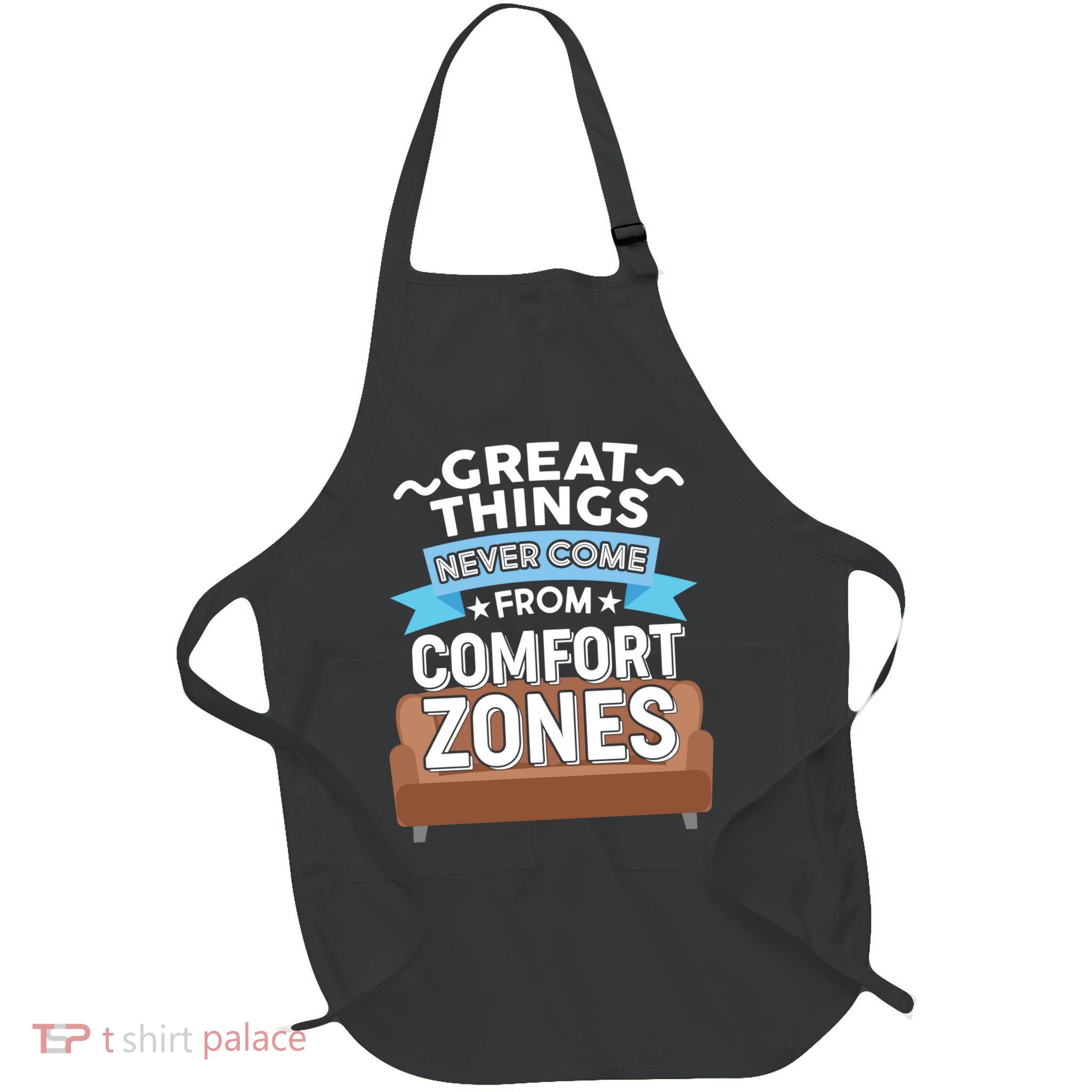 Great Things Never Come From Comfort Zones Full-Length Apron With Pockets