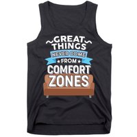 Great Things Never Come From Comfort Zones Tank Top