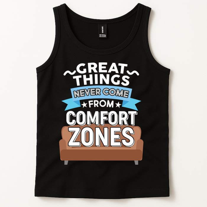 Great Things Never Come From Comfort Zones Tank Top