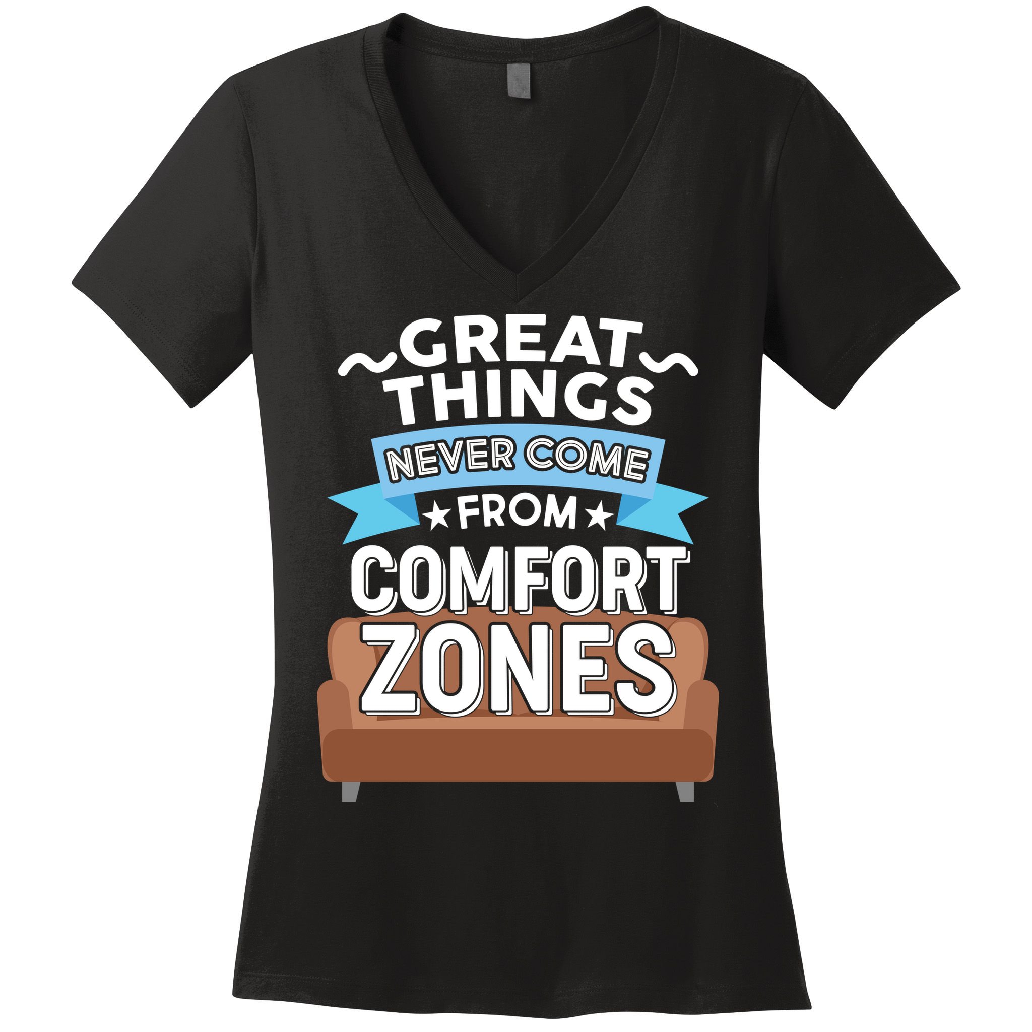 Great Things Never Come From Comfort Zones Women's V-Neck T-Shirt