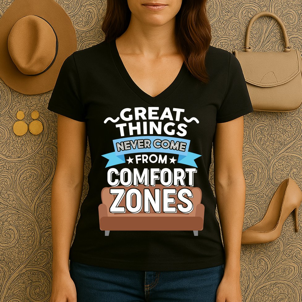 Great Things Never Come From Comfort Zones Women's V-Neck T-Shirt