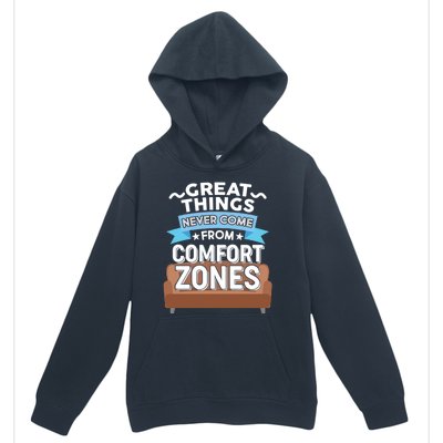 Great Things Never Come From Comfort Zones Urban Pullover Hoodie