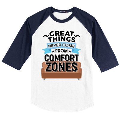 Great Things Never Come From Comfort Zones Baseball Sleeve Shirt