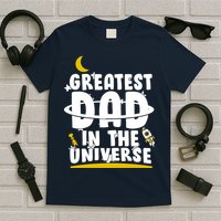 Greatest Dad In The Universe T-Shirt