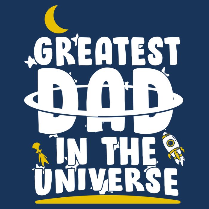 Greatest Dad In The Universe T-Shirt