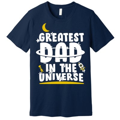 Greatest Dad In The Universe Premium T-Shirt