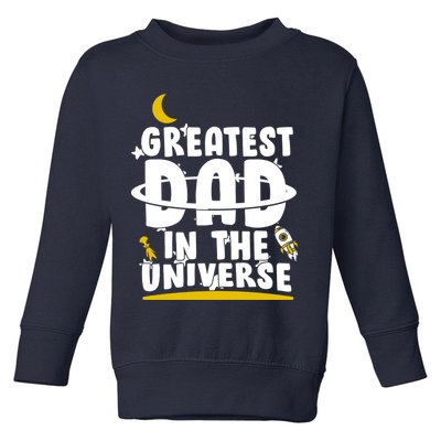 Greatest Dad In The Universe Toddler Sweatshirt