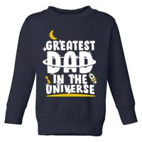Greatest Dad In The Universe Toddler Sweatshirt