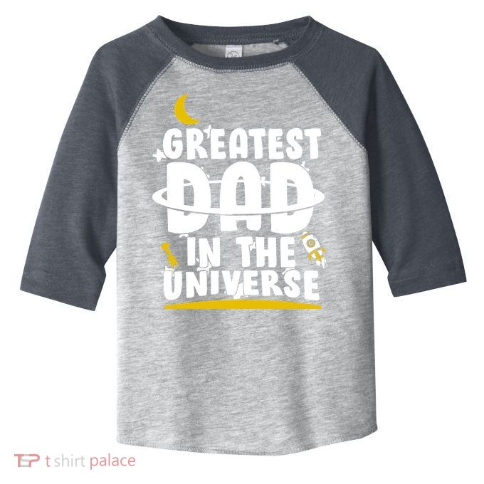 Greatest Dad In The Universe Toddler Fine Jersey T-Shirt