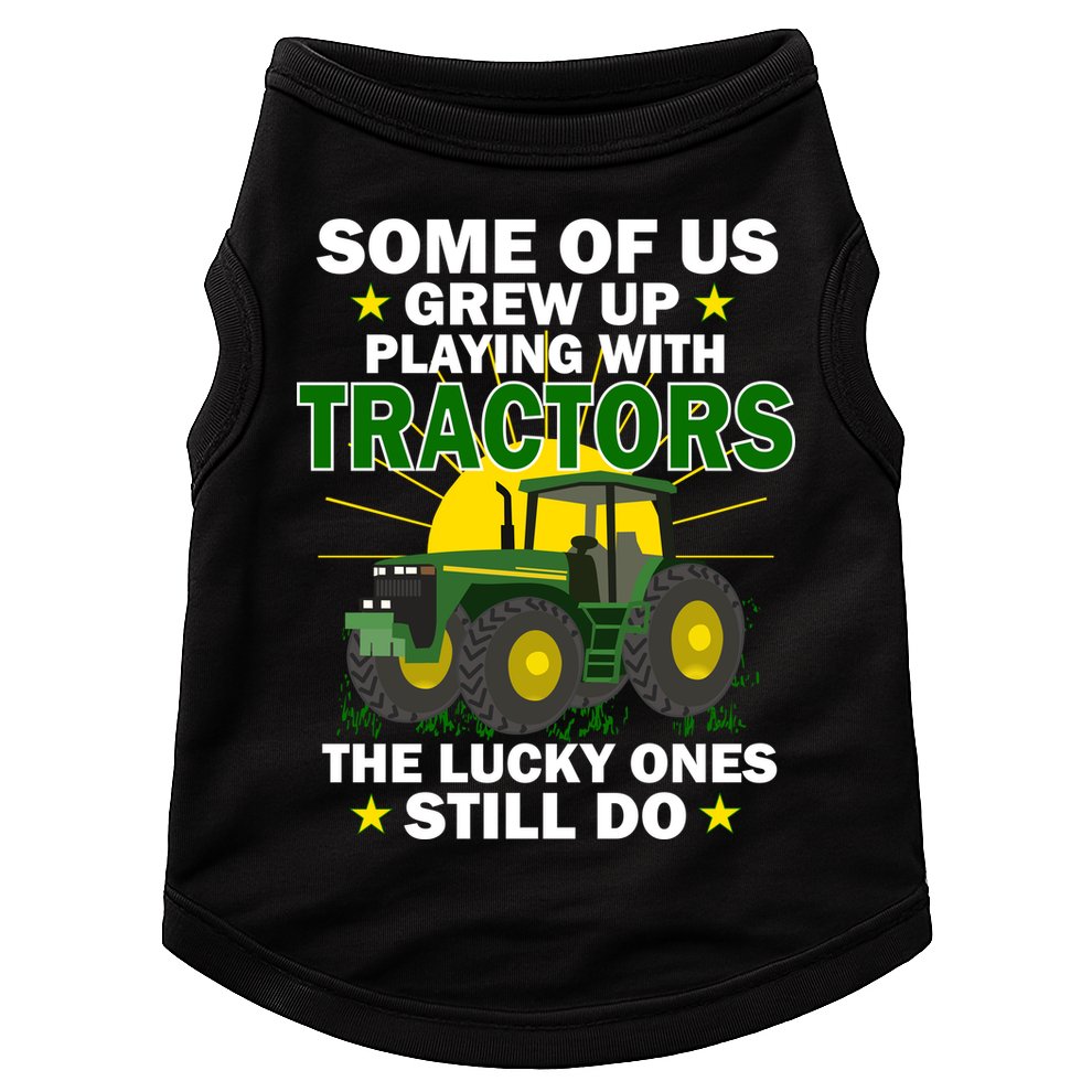 Grew Up Playing With Tractors Lucky Ones Still Do Doggie Tank