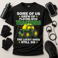 Grew Up Playing With Tractors Lucky Ones Still Do Cooling Performance Crew T-Shirt