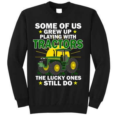 Grew Up Playing With Tractors Lucky Ones Still Do Sweatshirt