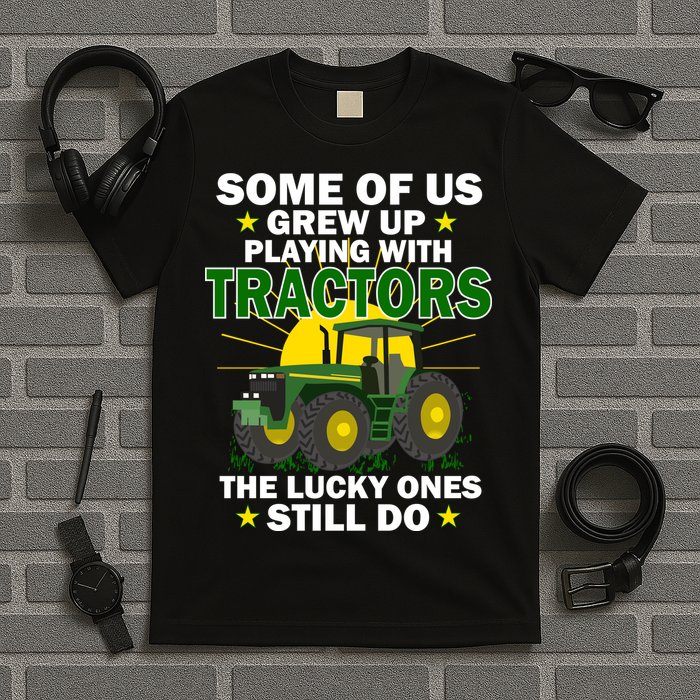 Grew Up Playing With Tractors Lucky Ones Still Do T-Shirt