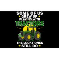 Grew Up Playing With Tractors Lucky Ones Still Do Bumper Sticker