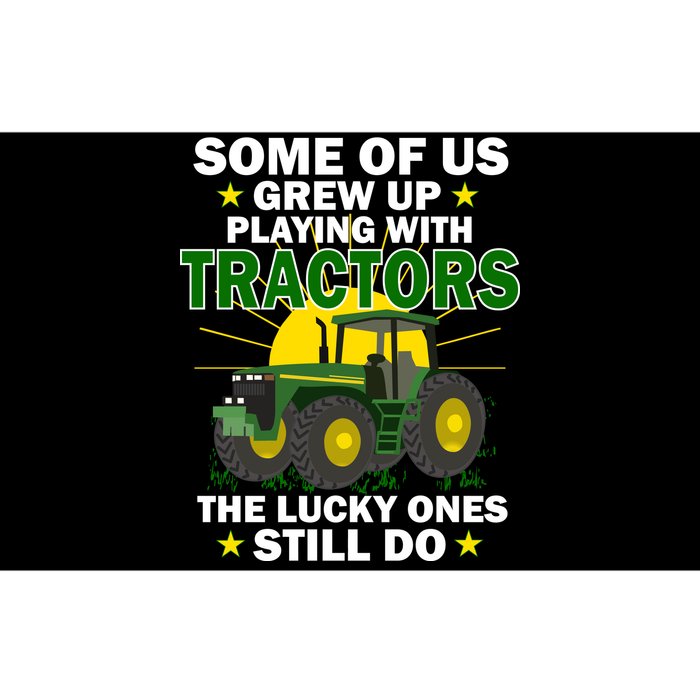 Grew Up Playing With Tractors Lucky Ones Still Do Bumper Sticker