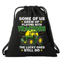 Grew Up Playing With Tractors Lucky Ones Still Do Drawstring Bag