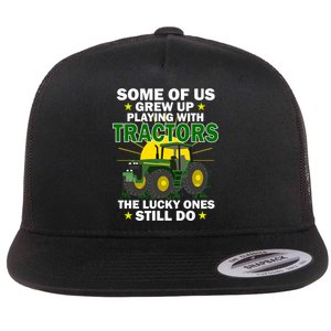 Grew Up Playing With Tractors Lucky Ones Still Do Flat Bill Trucker Hat