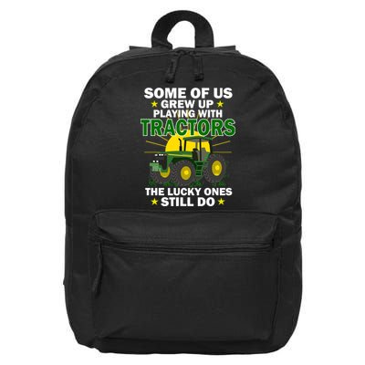 Grew Up Playing With Tractors Lucky Ones Still Do 16 in Basic Backpack