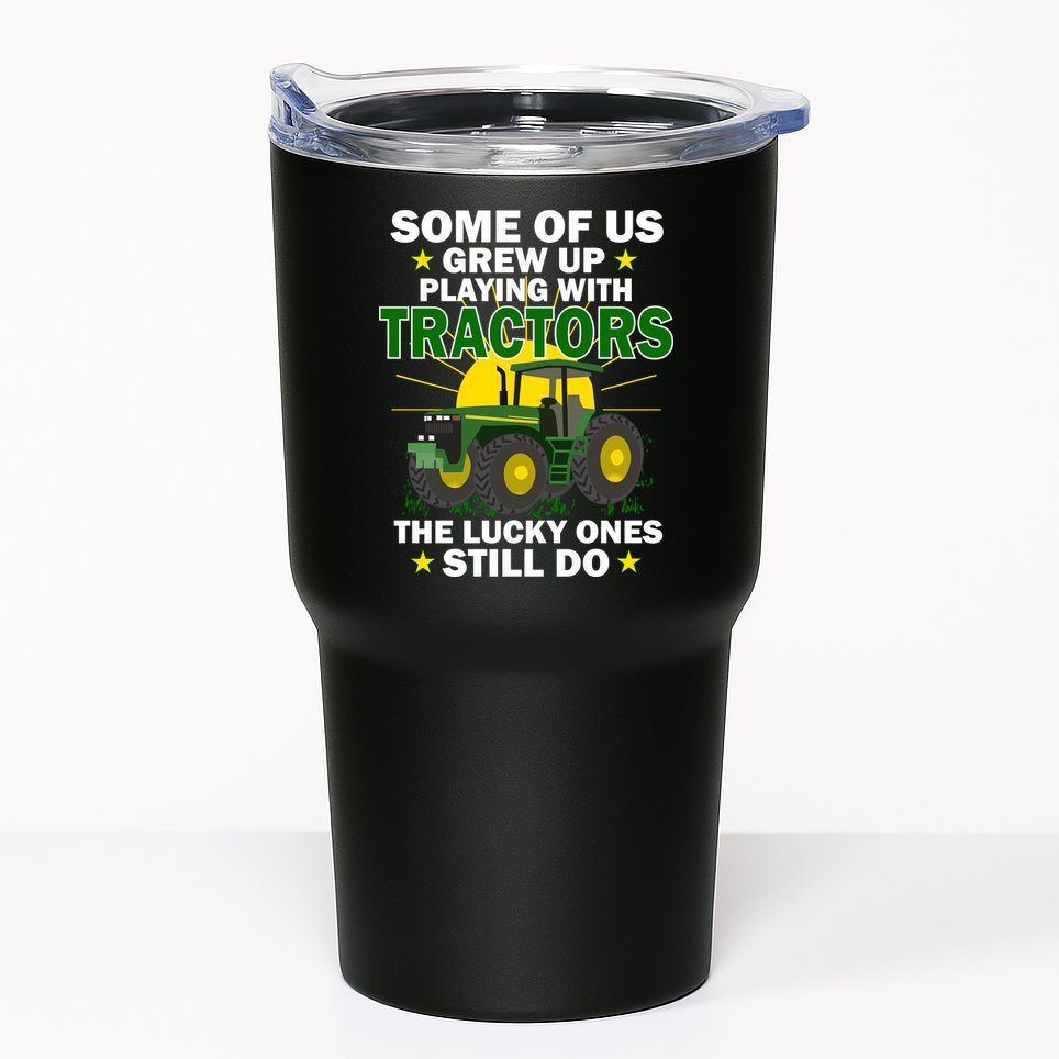 Grew Up Playing With Tractors Lucky Ones Still Do Tumbler