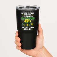 Grew Up Playing With Tractors Lucky Ones Still Do Tumbler