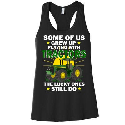 Grew Up Playing With Tractors Lucky Ones Still Do Women's Racerback Tank