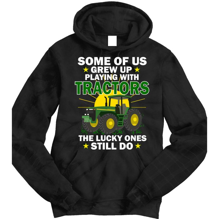 Grew Up Playing With Tractors Lucky Ones Still Do Tie Dye Hoodie