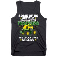 Grew Up Playing With Tractors Lucky Ones Still Do Tank Top