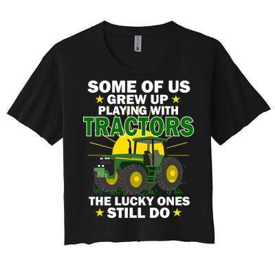 Grew Up Playing With Tractors Lucky Ones Still Do Women's Crop Top Tee