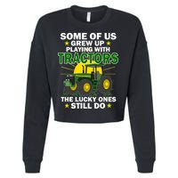 Grew Up Playing With Tractors Lucky Ones Still Do Cropped Pullover Crew