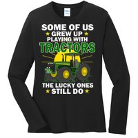 Grew Up Playing With Tractors Lucky Ones Still Do Ladies Long Sleeve Shirt