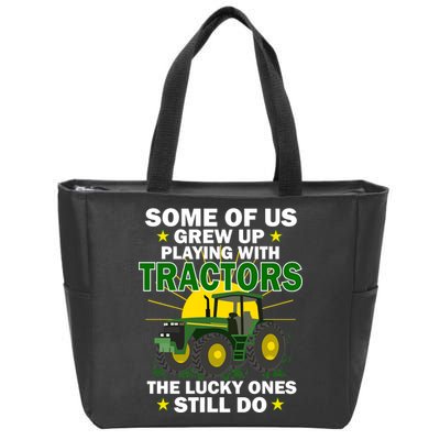 Grew Up Playing With Tractors Lucky Ones Still Do Zip Tote Bag