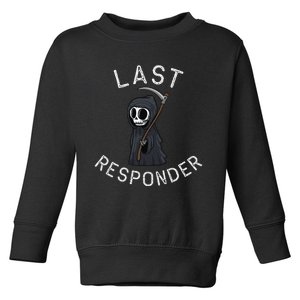 Grim Reaper Funny Dark Humor Last Responder Toddler Sweatshirt