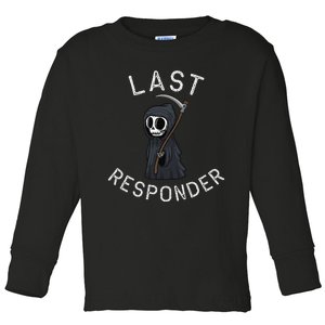 Grim Reaper Funny Dark Humor Last Responder Toddler Long Sleeve Shirt