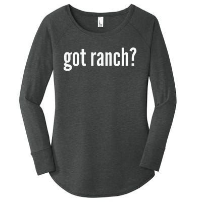 Got Ranch Funny Ranch Dressing Lover Gift Got Ranch Women's Perfect Tri Tunic Long Sleeve Shirt