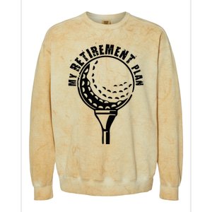 Golf Retirement for Retired Golfer My Retirement Plan Golf Colorblast Crewneck Sweatshirt