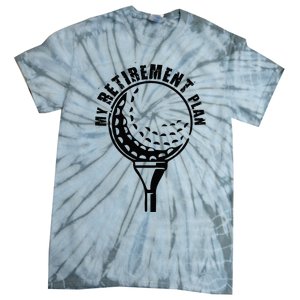 Golf Retirement for Retired Golfer My Retirement Plan Golf Tie-Dye T-Shirt