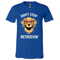 Golden Retriever Funny Design Outfit Dont Stop Retrievin Gift V-Neck T-Shirt