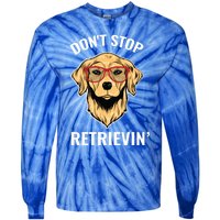 Golden Retriever Funny Design Outfit Dont Stop Retrievin Gift Tie-Dye Long Sleeve Shirt