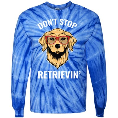 Golden Retriever Funny Design Outfit Dont Stop Retrievin Gift Tie-Dye Long Sleeve Shirt