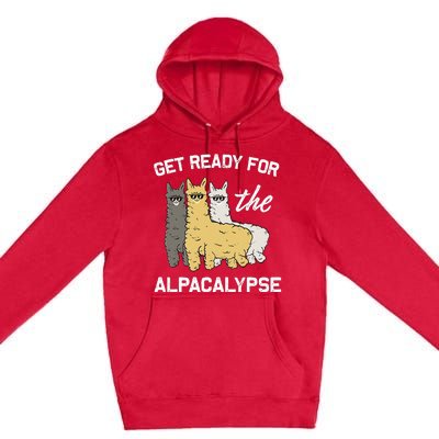 Get Ready For The Alpacalypse Funny Alpaca Fan Gift Premium Pullover Hoodie