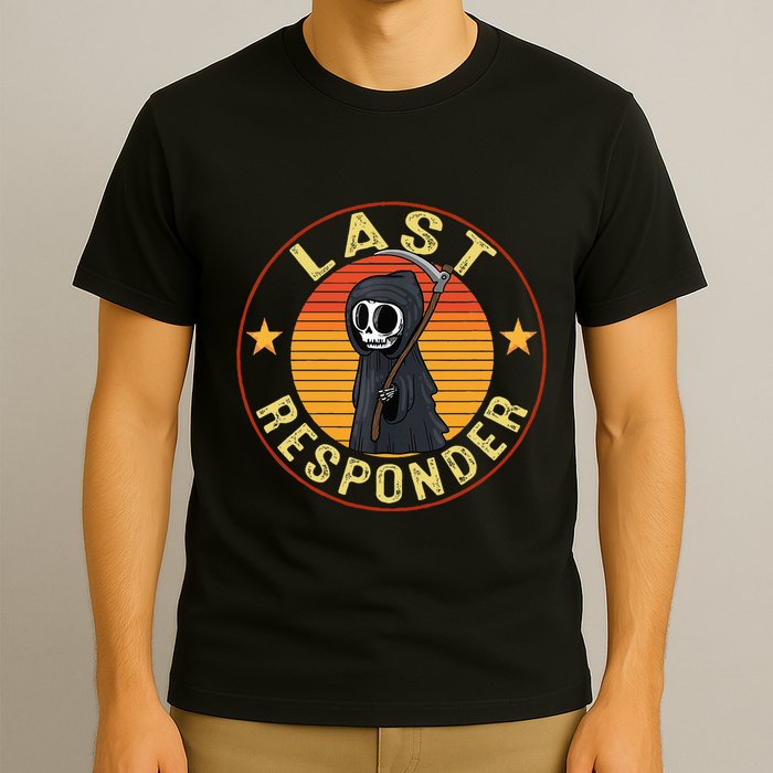 Grim Reaper Funny Dark Meme Mortician Last Responder T-Shirt