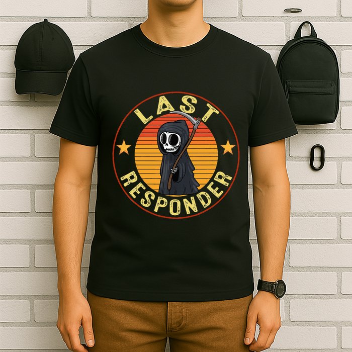 Grim Reaper Funny Dark Meme Mortician Last Responder T-Shirt