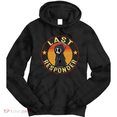 Grim Reaper Funny Dark Meme Mortician Last Responder Tie Dye Hoodie