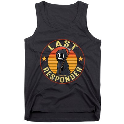Grim Reaper Funny Dark Meme Mortician Last Responder Tank Top