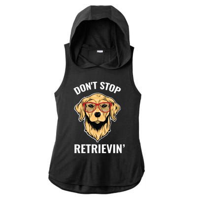 Golden Retriever Funny Design Outfit Dont Stop Retrievin Gift Ladies PosiCharge Tri-Blend Wicking Draft Hoodie Tank