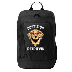 Golden Retriever Funny Design Outfit Dont Stop Retrievin Gift City Backpack