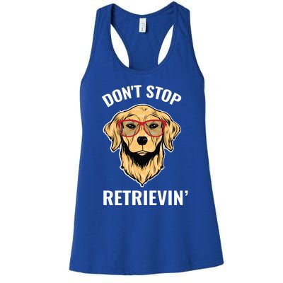 Golden Retriever Funny Design Outfit Dont Stop Retrievin Gift Women's Racerback Tank