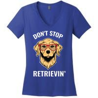 Golden Retriever Funny Design Outfit Dont Stop Retrievin Gift Women's V-Neck T-Shirt