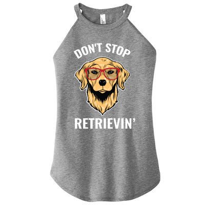 Golden Retriever Funny Design Outfit Dont Stop Retrievin Gift Women's Perfect Tri Rocker Tank