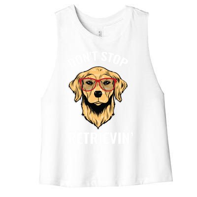 Golden Retriever Funny Design Outfit Dont Stop Retrievin Gift Women's Racerback Cropped Tank